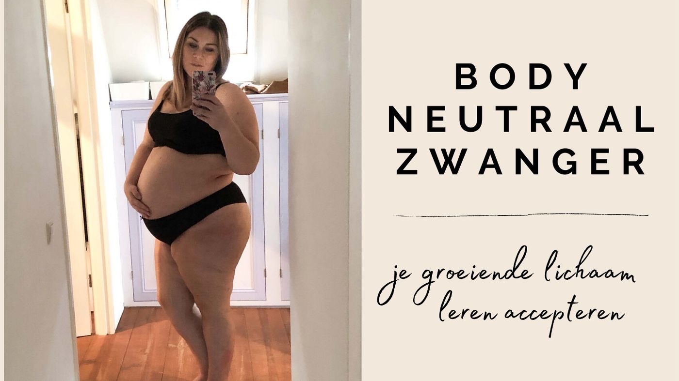 body neutraal zwanger: je groeiende lichaam leren accepteren tijdens je zwangerschap (en erna)