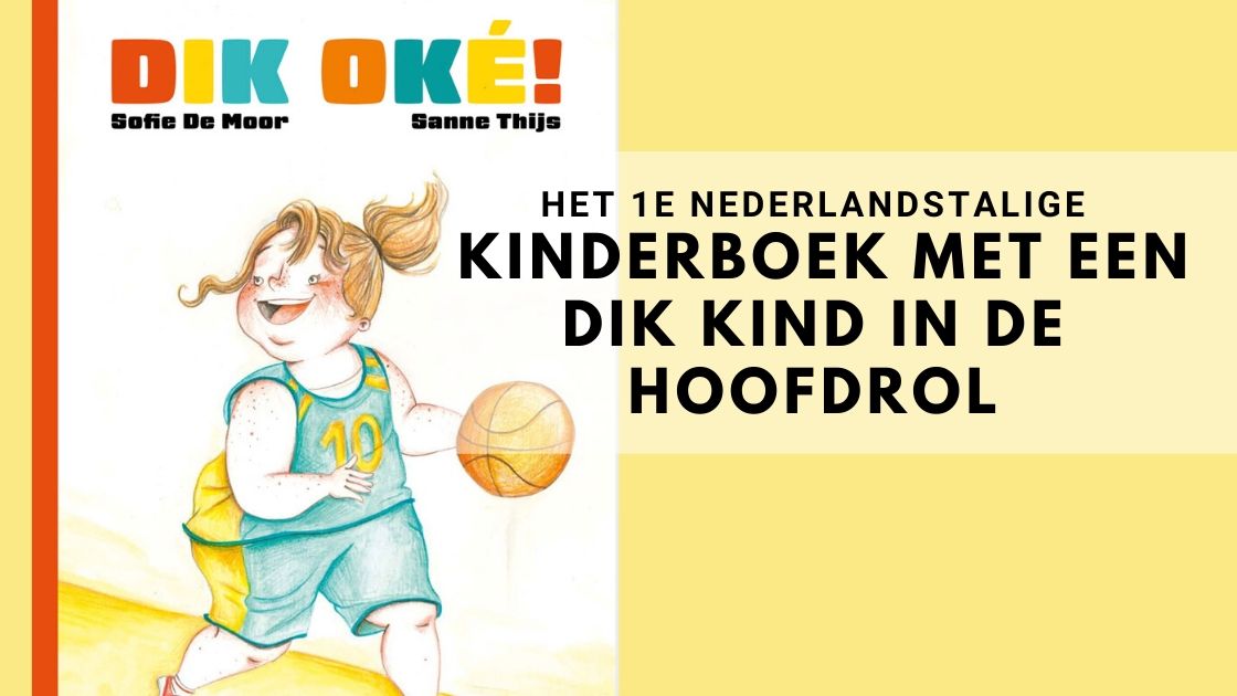 dik oké; het eerste Nederlandstalige kinderboek met een dik kind in de hoofdrol