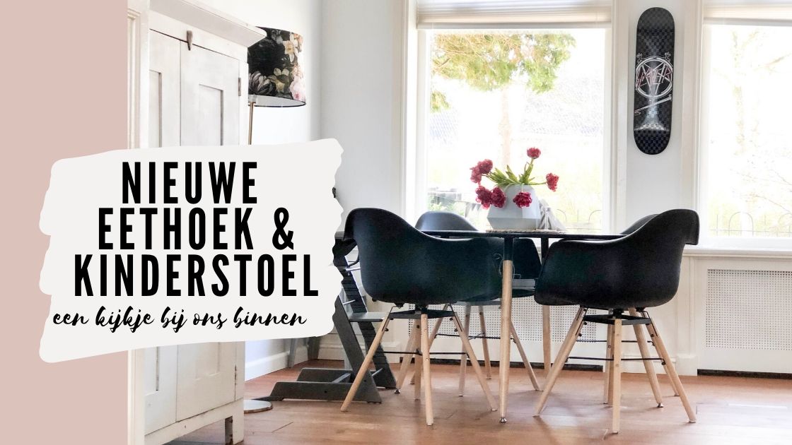 een kijkje bij ons binnen: een nieuwe eethoek & bijpassende kinderstoel