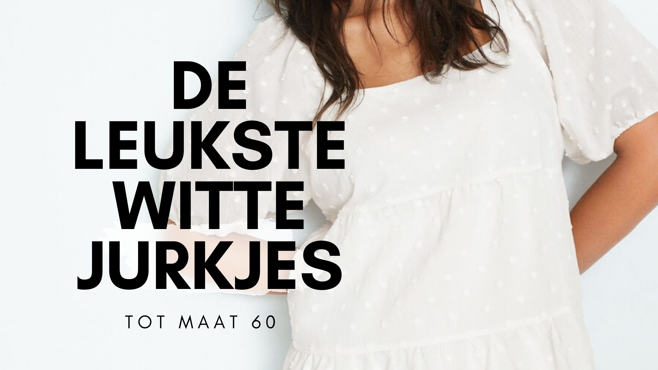 de leukste witte jurkjes [tot maat 60]