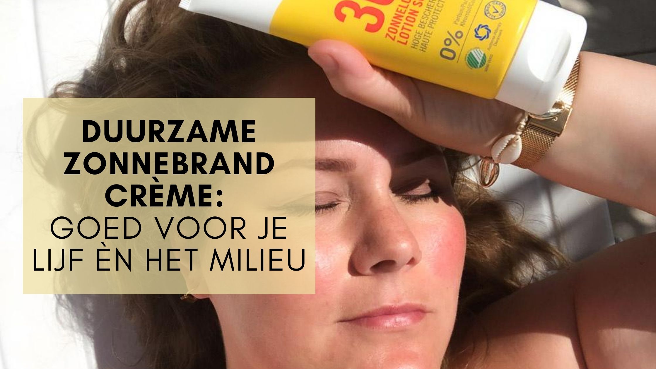 duurzame zonnebrandcrème: goed voor je lijf èn het milieu