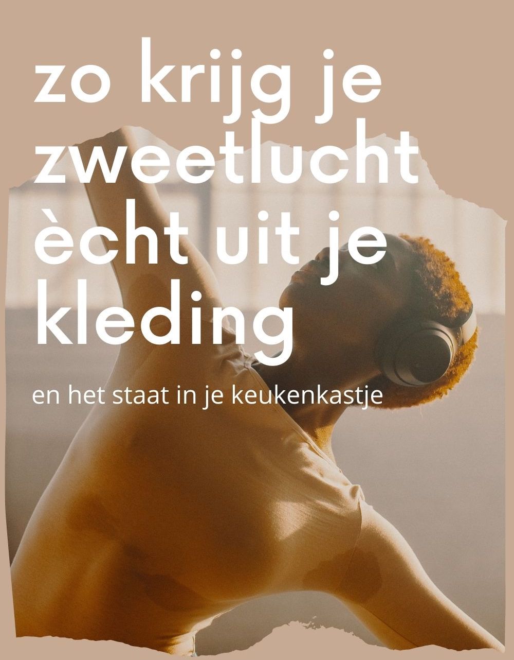 zo krijg je zweetlucht ècht uit je kleding